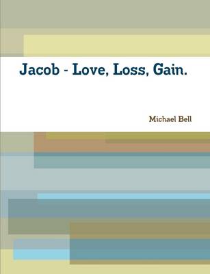 Book cover for Jacob - Love, Loss, and Gain.