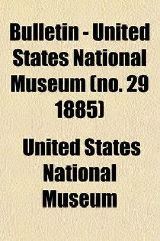 Cover of Bulletin - United States National Museum (No. 29 1885)