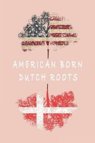 Cover of American Born Dutch Roots