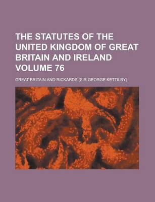 Book cover for The Statutes of the United Kingdom of Great Britain and Ireland Volume 76