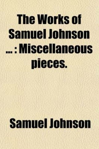 Cover of The Works of Samuel Johnson (Volume 5); Miscellaneous Pieces