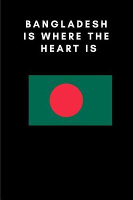 Book cover for Bangladesh Is Where the Heart Is