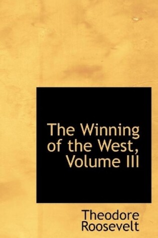 Cover of The Winning of the West, Volume III
