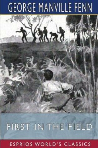 Cover of First in the Field (Esprios Classics)