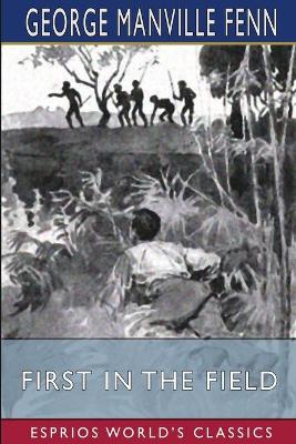 Book cover for First in the Field (Esprios Classics)