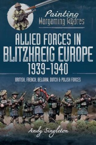 Cover of Painting Wargaming Figures: Allied Forces in Blitzkrieg Europe, 1939 1940