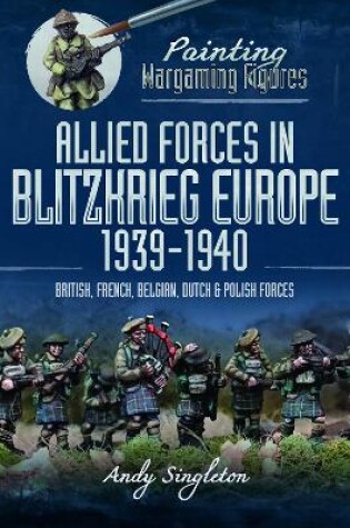 Cover of Painting Wargaming Figures: Allied Forces in Blitzkrieg Europe, 1939 1940