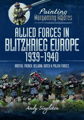 Book cover for Painting Wargaming Figures: Allied Forces in Blitzkrieg Europe, 1939 1940