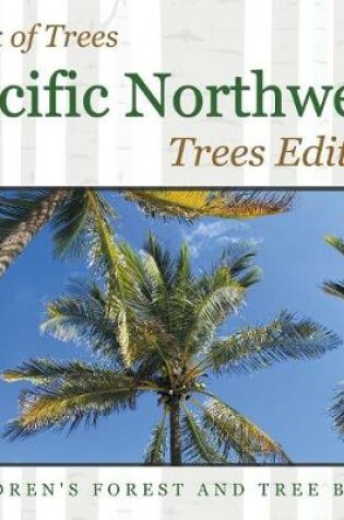 Cover of Book of Trees Pacific Northwest Trees Edition Children's Forest and Tree Books