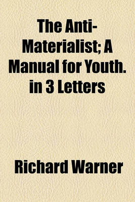 Book cover for The Anti-Materialist; A Manual for Youth. in 3 Letters