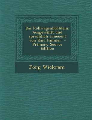 Book cover for Das Rollwagenbuchlein. Ausgewahlt Und Sprachlich Erneuert Von Karl Pannier. - Primary Source Edition