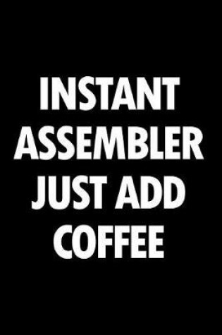 Cover of Instant Assembler Just Add Coffee