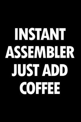 Book cover for Instant Assembler Just Add Coffee