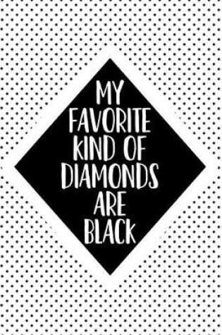 Cover of My Favorite Kind of Diamonds Are Black