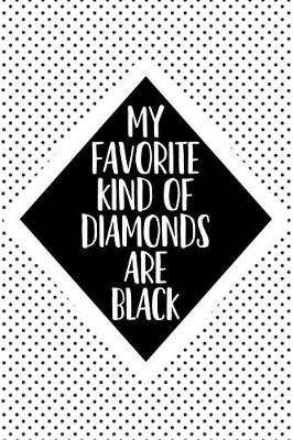 Book cover for My Favorite Kind of Diamonds Are Black