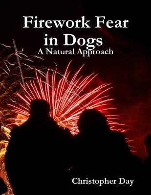 Book cover for Firework Fear in Dogs : A Natural Approach