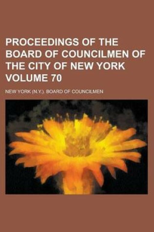 Cover of Proceedings of the Board of Councilmen of the City of New York Volume 70