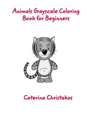 Book cover for Animals Grayscale Coloring Book for Beginners