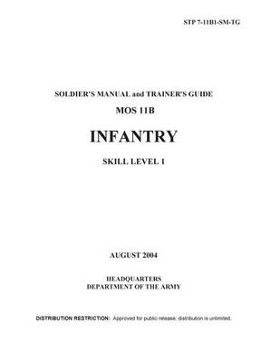 Book cover for Soldier Training Publication STP 7-11B1-SM-TG Soldier's Manual and Trainer's Guide MOS 11B Infantry Skill Level 1 August 2004