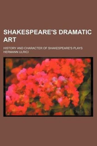 Cover of Shakespeare's Dramatic Art (Volume 2); History and Character of Shakespeare's Plays