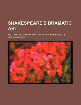 Book cover for Shakespeare's Dramatic Art (Volume 2); History and Character of Shakespeare's Plays