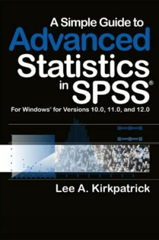 Cover of A Simple Guide to Advanced Statistics in SPSS Version 13.0