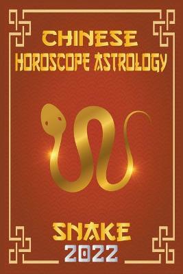 Book cover for Snake Chinese Horoscope & Astrology 2022