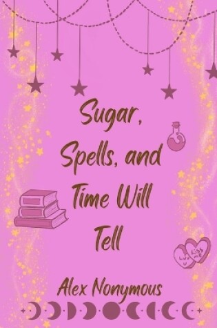 Cover of Sugar, Spells, and Time Will Tell