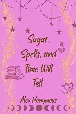 Book cover for Sugar, Spells, and Time Will Tell