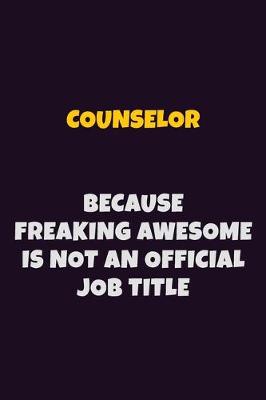 Book cover for Counselor, Because Freaking Awesome Is Not An Official Job Title