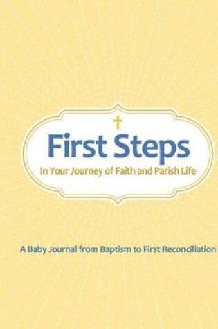 Cover of First Steps in Your Journey of Faith and Parish Life