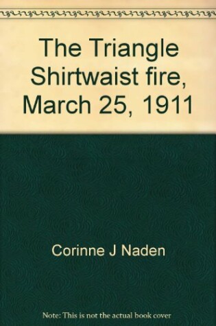 Cover of The Triangle Shirtwaist Fire, March 25, 1911