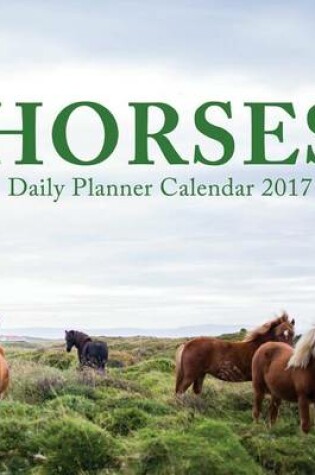 Cover of Horses Daily Planner Calendar 2017