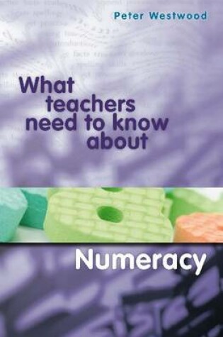 Cover of What Teachers Need to Know about Numeracy