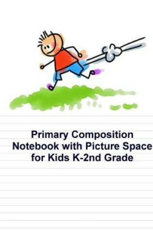 Cover of Primary Composition Notebook with Picture Space for Kids K-2nd Grade
