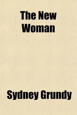 Book cover for The New Woman; An Original Comedy