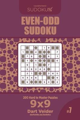 Cover of Even-Odd Sudoku - 200 Hard to Master Puzzles 9x9 (Volume 7)