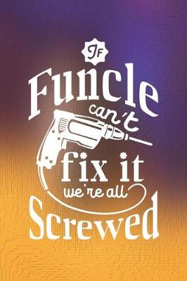 Book cover for If Funcle Can't Fix It We're All Screwed