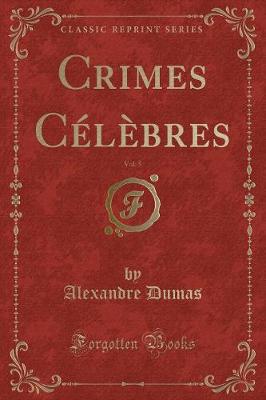 Book cover for Crimes Célèbres, Vol. 5 (Classic Reprint)