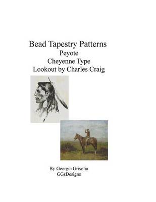 Book cover for Bead Tapestry Patterns Peyote Cheyenne Type by Frederick Remington Lookout by Charles Craig