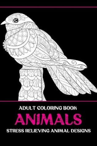 Cover of Adult Coloring Book Animals - Stress Relieving Animal Designs