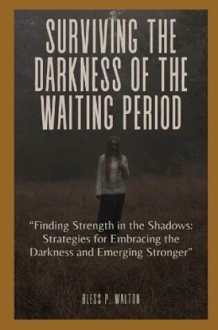 Cover of Surviving the Darkness of the Waiting Period