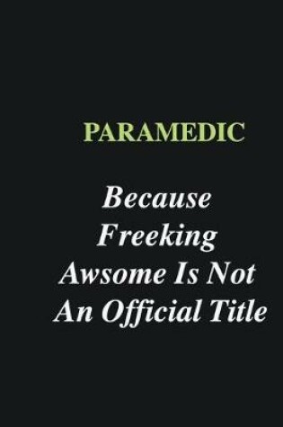 Cover of Paramedic Because Freeking Awsome is Not An Official Title