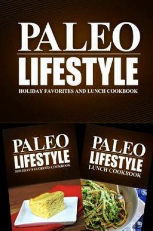 Cover of Paleo Lifestyle - Holiday Favorites and Lunch Cookbook