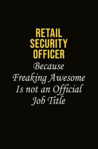 Cover of Retail Security Officer Because Freaking Awesome Is Not An Official Job Title