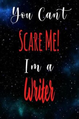 Cover of You Can't Scare Me! I'm A Writer