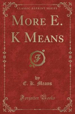 Book cover for More E. K Means (Classic Reprint)