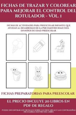 Cover of Fichas preparatorias para preescolar (Fichas de trazar y colorear para mejorar el control del rotulador - Vol 1)