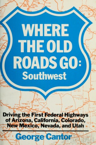 Cover of Where the Old Roads Go: Southwest