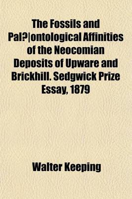 Book cover for The Fossils and Palaeontological Affinities of the Neocomian Deposits of Upware and Brickhill. Sedgwick Prize Essay, 1879